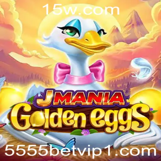 Explorando o Mundo Fascinante de JManiaGoldenEggs e as Emoções do 5555bet vip