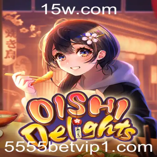 OishiDelights e a Experiência de Jogo com 5555bet vip